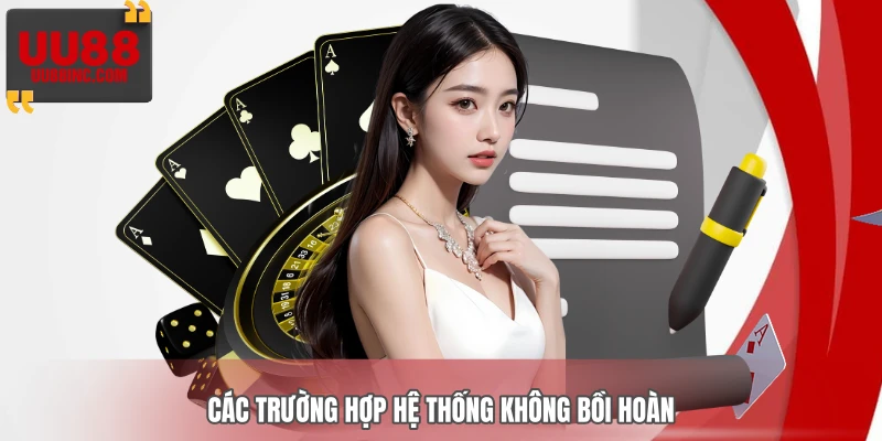 Các trường hợp hệ thống không bồi hoàn