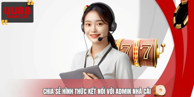 Chia sẻ hình thức kết nối với admin nhà cái