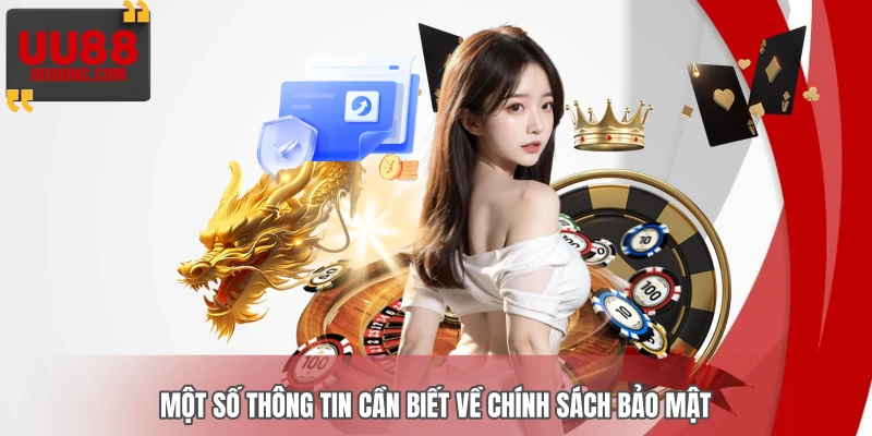 Một số thông tin cần biết về chính sách bảo mật